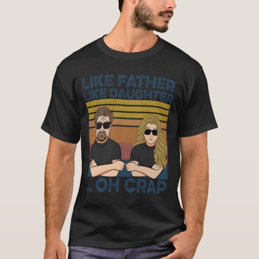 Like Father Like Daughter Oh Crap Tシャツ (正面)