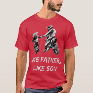 Like FatherLike Son MotocrossDirt Bike Tシャツ