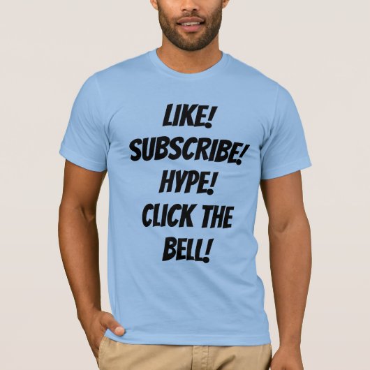 Like! Subscribe! Hype! ベルをクリック！Tシャツ Tシャツ (正面)