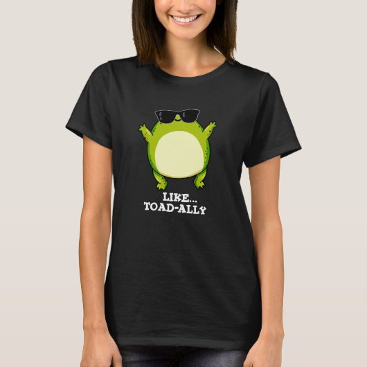 Like Toad-ally Toad おもしろい Pun Dark BG Tシャツ (正面)