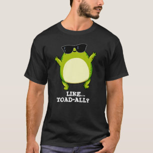 Like Toad-ally Toad おもしろい Pun Dark BG Tシャツ