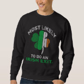 Likely To Do An Irish Exit  St Patrick Quote Irish スウェットシャツ (正面)