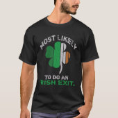 Likely To Do An Irish Exit  St Patrick Quote Irish Tシャツ (正面)