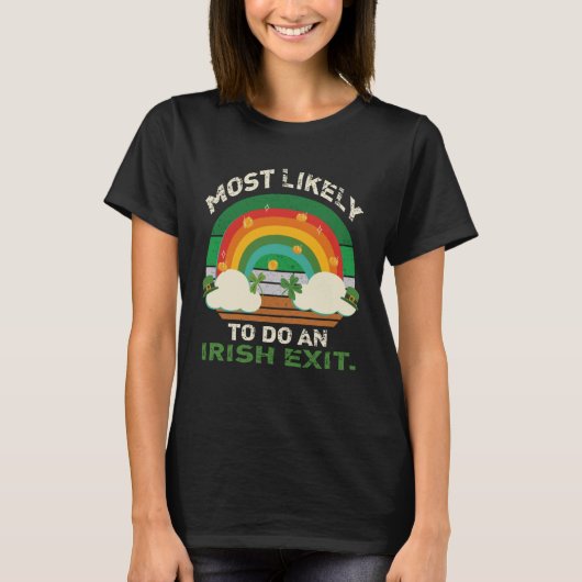 Likely To Do An Irish Exit  St Patrick Quote Irish Tシャツ (正面)
