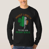 Likely To Do An Irish Exit  St Patrick Quote Irish Tシャツ (正面)