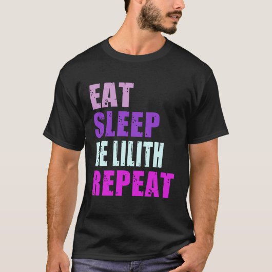 Lilith Eat Sleep Be Repeat Lilith Tシャツ (正面)