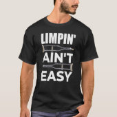 Limpin Ain't Easy Broken Leg 5 Tシャツ (正面)