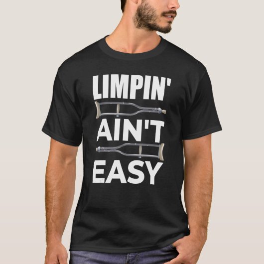 Limpin Ain't Easy Broken Leg 5 Tシャツ (正面)