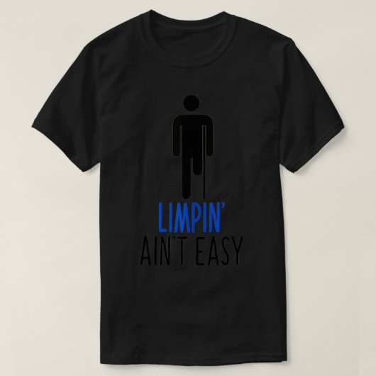 Limping Ain't Easy Quote Amputee  Tシャツ (デザイン正面)