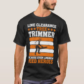 Line Clearance Tree Trimmer Because Even Linemen N Tシャツ (正面)