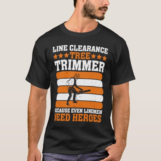 Line Clearance Tree Trimmer Because Even Linemen N Tシャツ (正面)
