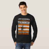 Line Clearance Tree Trimmer Because Even Linemen N Tシャツ (正面フル)