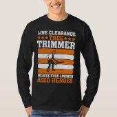 Line Clearance Tree Trimmer Because Even Linemen N Tシャツ (正面)