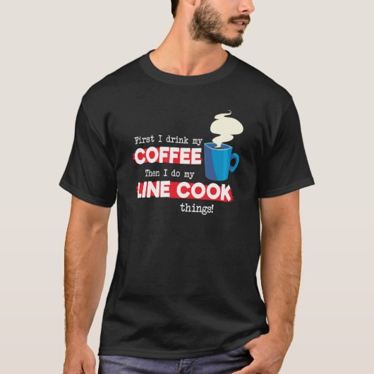 Line Cook & Coffee Chef Appreciation Saying Tシャツ (正面)