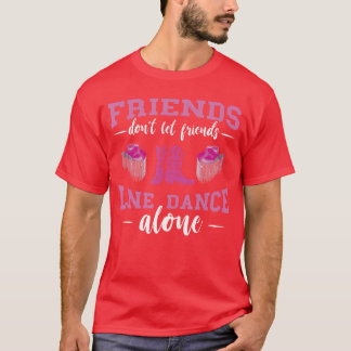 Line Dance Friends Line Dance Boots Hat Line Danci Tシャツ