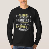 Line Dancer Sayings Line Dancing Line Dance Tシャツ (正面)