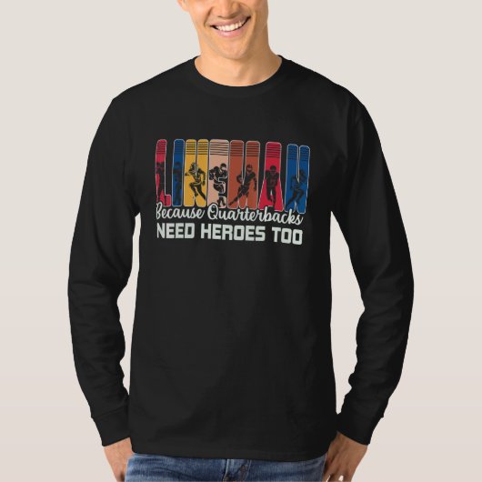 Lineman Because Quarterbacks Need Heroes American  Tシャツ (正面)