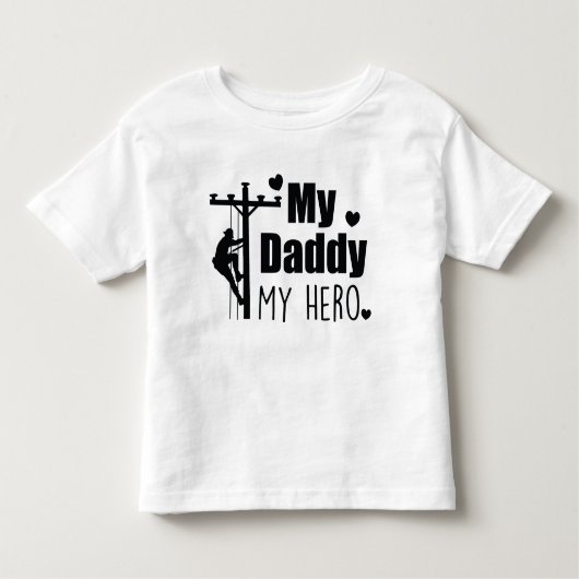Lineman Electric My Daddy My Hero トドラーTシャツ (正面)