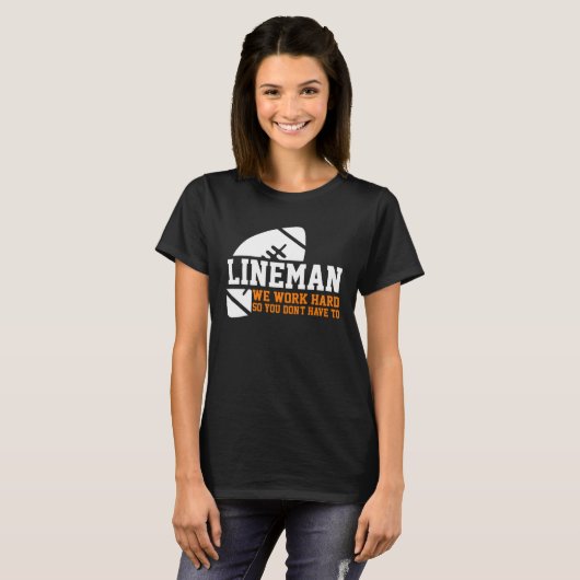Lineman Lineman Work Hard American Football Equip Tシャツ (正面フル)
