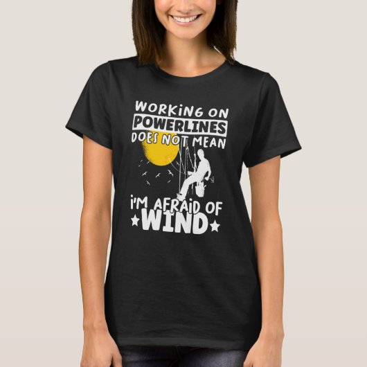 Lineman Lineworker are not afraid of wind Electric Tシャツ (正面)