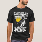 Lineman Lineworker are not afraid of wind Electric Tシャツ (正面)