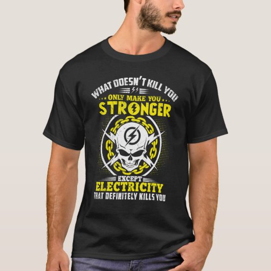 Lineman What Doesn't Kill You Electricity Electric Tシャツ (正面)