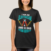Lineworker Dad I m An Electrician Father s day Tシャツ (正面)