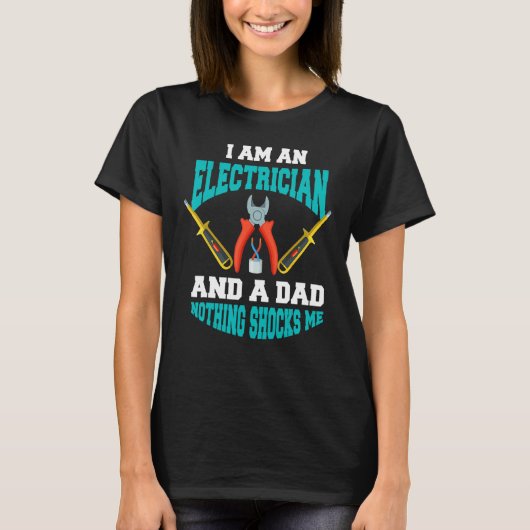 Lineworker Dad I m An Electrician Father s day Tシャツ (正面)