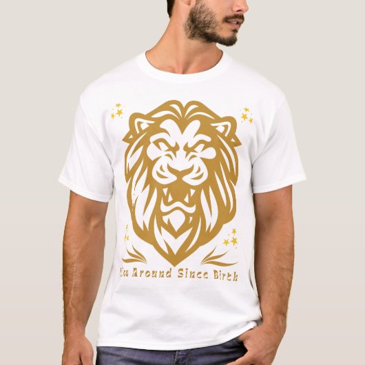 Lion Around Since Birth : Funny Lazy Lion Design Tシャツ (正面)