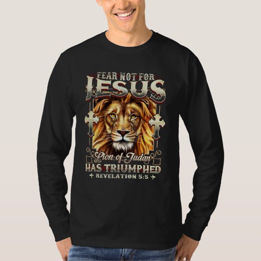 Lion Fear Not For Jesus The Lion Of Judah Has Triu Tシャツ (正面)