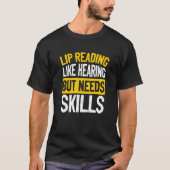 Lip Reading Like Hearing But Needs Skills Deaf Pri Tシャツ (正面)