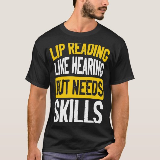 Lip Reading Like Hearing But Needs Skills Deaf Pri Tシャツ (正面)