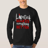 Lipstick Makes Everything Better Makeup Tシャツ (正面)