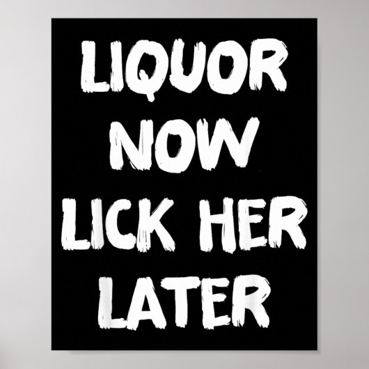 Liquor Now Lick Her Later Fun Adult Drinking ポスター (正面)