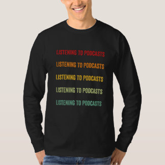 Listening To Podcasts Listening To Podcasts Hobbyi Tシャツ