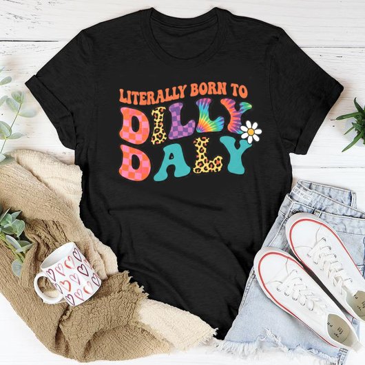 Literally Born to Dilly Dally T-Shirt, Funny Retro Tシャツ
