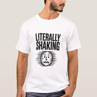 Literally Shaking Funny Anxiety Meme Typography Tシャツ