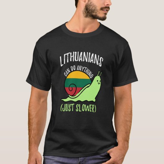 Lithuanians Can Do Anything Just Slower Lithuania Tシャツ (正面)
