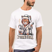 Litter's Full Grumpy Cat Robe Humor Feline Life Tシャツ (正面)