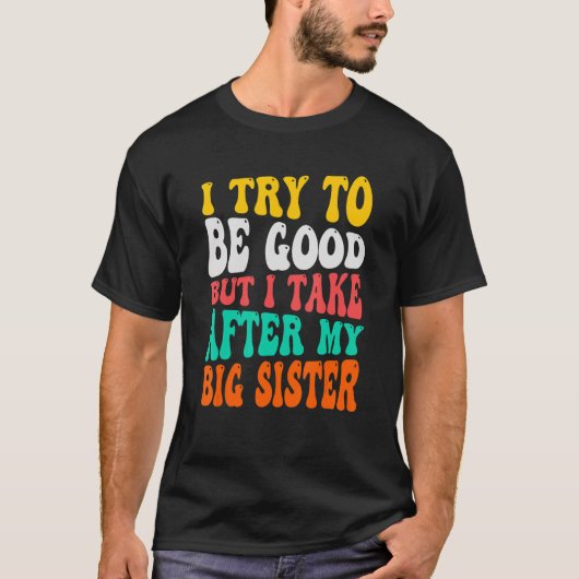Little Brother Equipment I Try To Be Good兄弟姉妹 Tシャツ (正面)