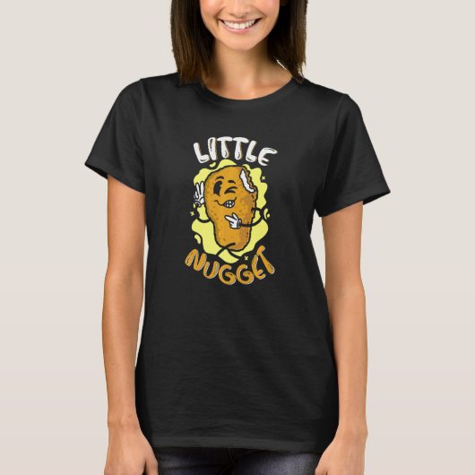 Little Nugget Nuggies Tendies Foodie Snack Chicken Tシャツ (正面)