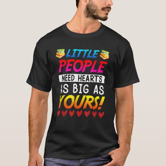Little people need big hearts kindergarten teacher tシャツ (正面)
