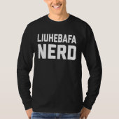 Liuhebafa Nerd  Chinese Kung Fu Saying Quote Phras Tシャツ (正面)