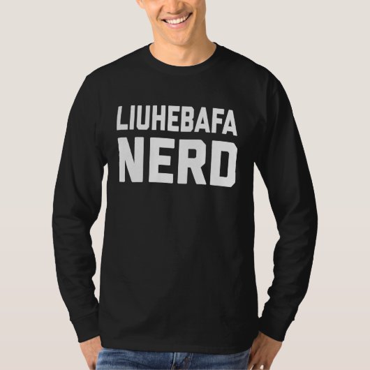 Liuhebafa Nerd  Chinese Kung Fu Saying Quote Phras Tシャツ (正面)