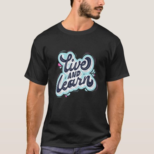 Live And Learn Self Love Motivational Tシャツ (正面)