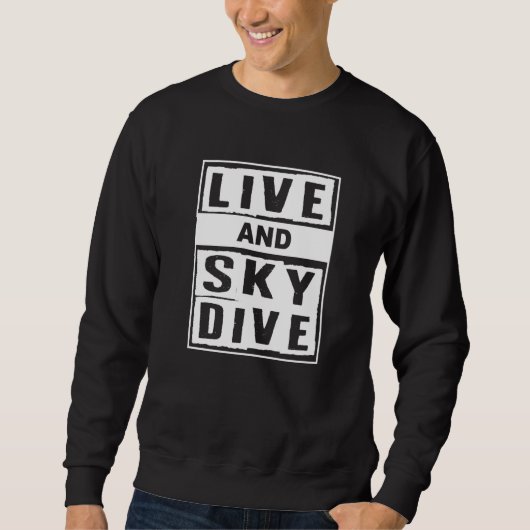 Live And Skydive I Skydiver Tandem Jump Skydive   スウェットシャツ (正面)