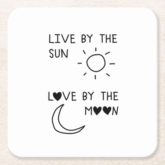 Live by the sun Love by the moon スクエアペーパーコースター (正面)