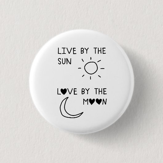 Live by the sun Love by the moon 缶バッジ (正面)