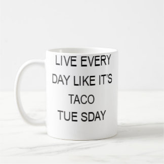 Live Every Day Like It'S Taco Tuesday Funny コーヒーマグカップ