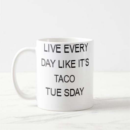 Live Every Day Like It'S Taco Tuesday Funny コーヒーマグカップ (左)